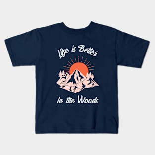 Life is Better In the Woods Kids T-Shirt